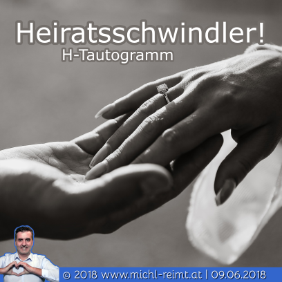 Tautogramm: Heiratsschwindler!